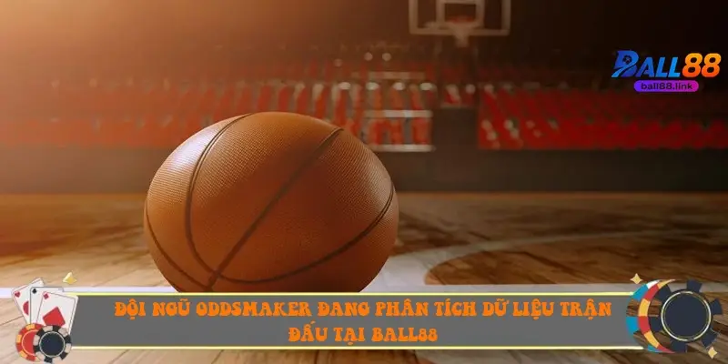 Đội ngũ Oddsmaker đang phân tích dữ liệu trận đấu tại Ball88