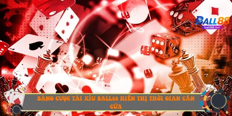 Bảng cược Tài Xỉu Ball88 hiển thị thời gian cân cửa