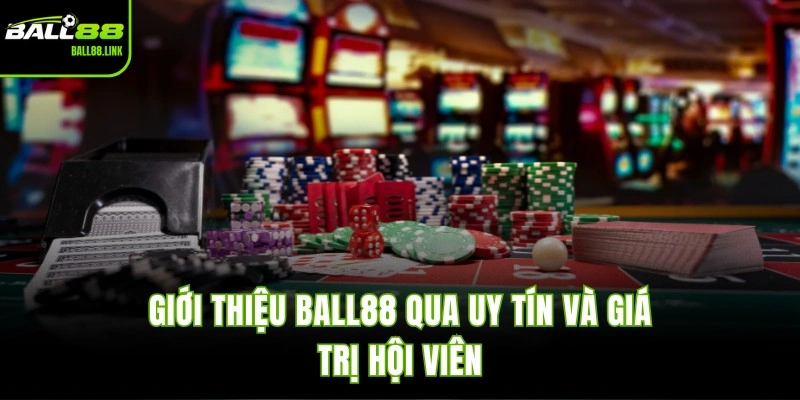 Giới thiệu BALL88 qua uy tín và giá trị hội viên
