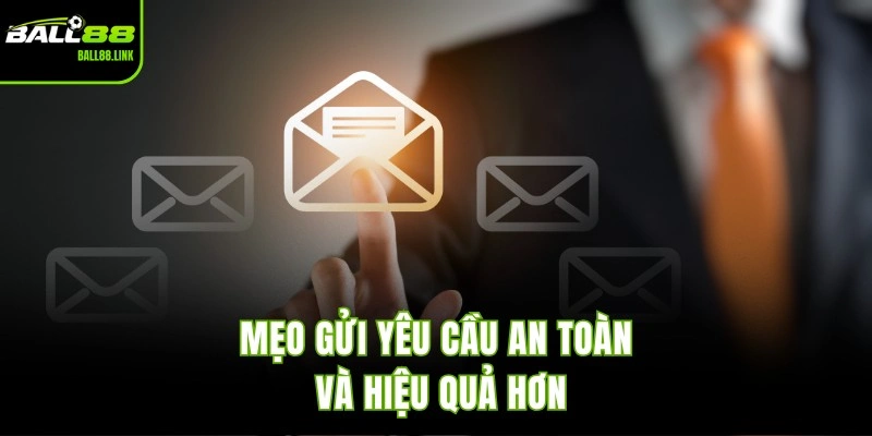 Mẹo gửi yêu cầu an toàn và hiệu quả hơn